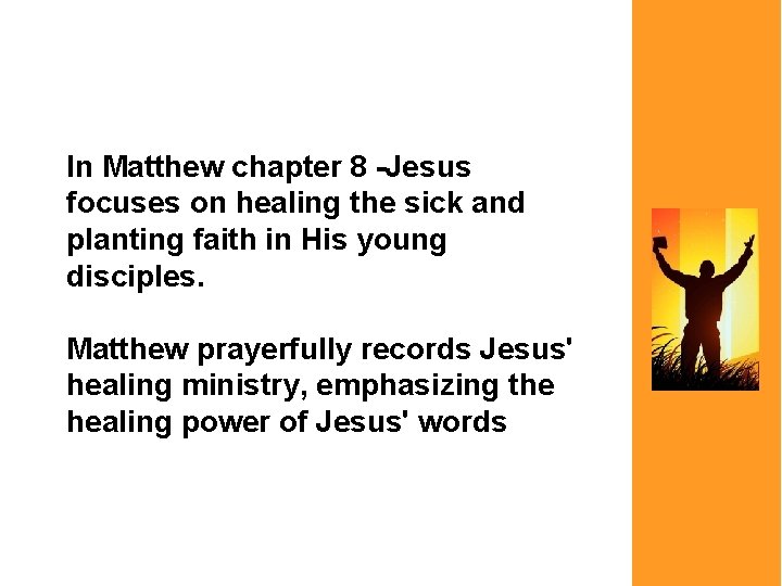 In Matthew chapter 8 -Jesus focuses on healing the sick and planting faith in