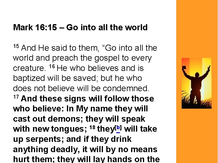 Mark 16: 15 – Go into all the world 15 And He said to