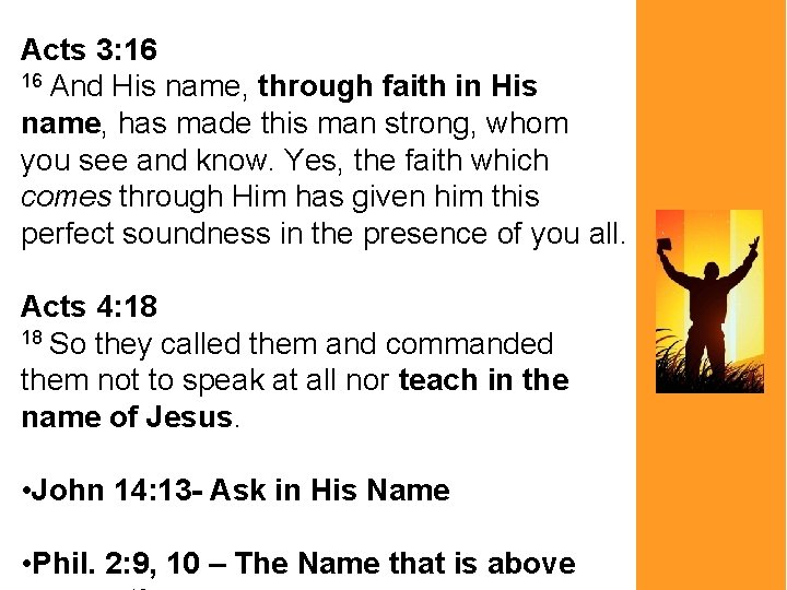 Acts 3: 16 16 And His name, through faith in His name, has made