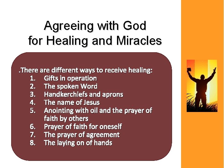 Agreeing with God for Healing and Miracles. There are different ways to receive healing: