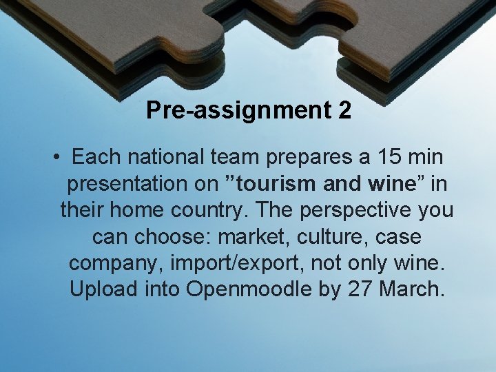 Pre-assignment 2 • Each national team prepares a 15 min presentation on ”tourism and