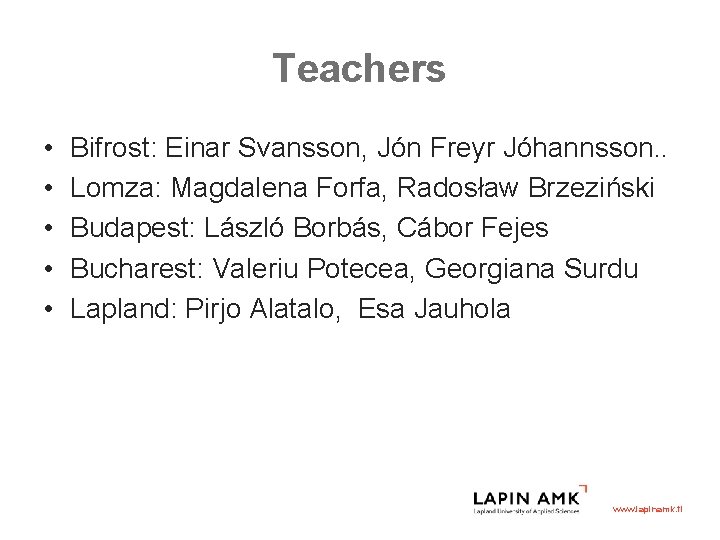 Teachers • • • Bifrost: Einar Svansson, Jón Freyr Jóhannsson. . Lomza: Magdalena Forfa,
