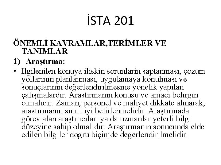 İSTA 201 ÖNEMLİ KAVRAMLAR, TERİMLER VE TANIMLAR 1) Araştırma: • Ilgilen konuya iliskin sorunlarin