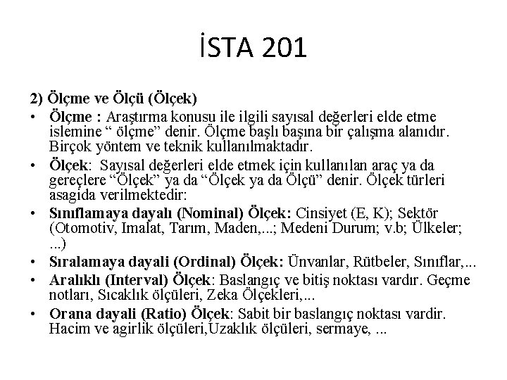 İSTA 201 2) Ölçme ve Ölçü (Ölçek) • Ölçme : Araştırma konusu ile ilgili