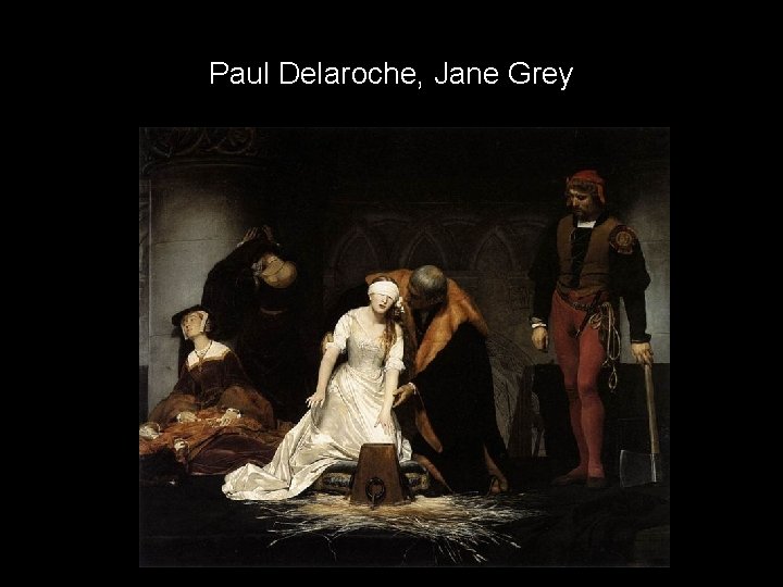 Paul Delaroche, Jane Grey 