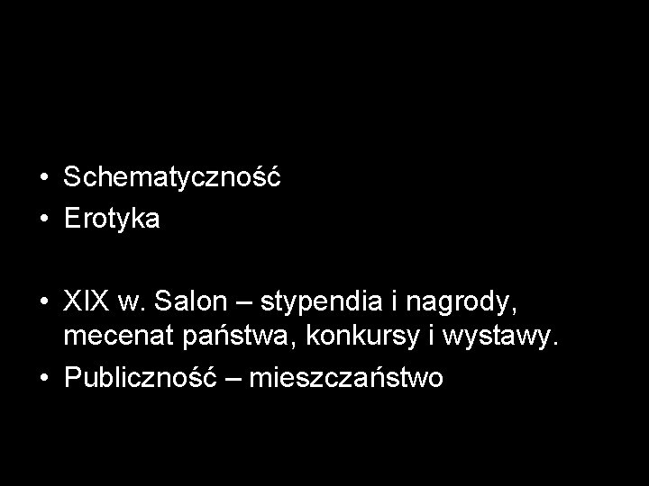  • Schematyczność • Erotyka • XIX w. Salon – stypendia i nagrody, mecenat