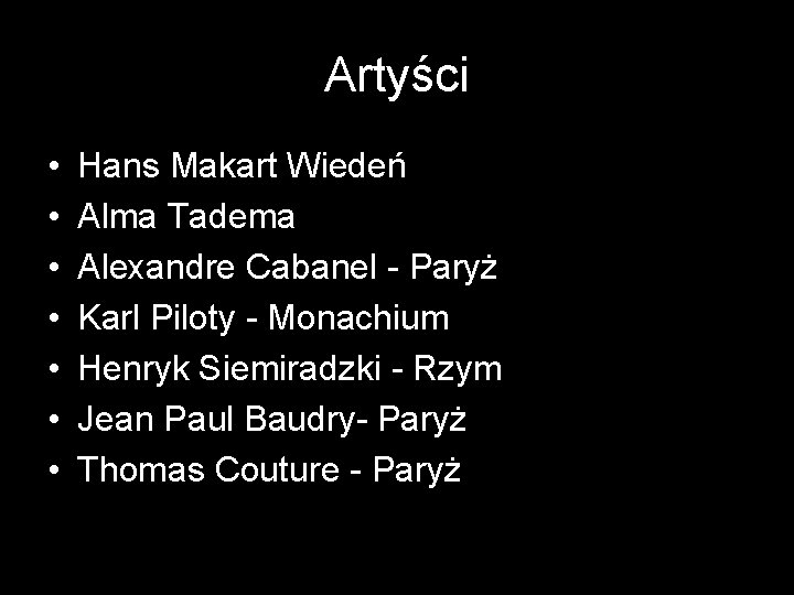 Artyści • • Hans Makart Wiedeń Alma Tadema Alexandre Cabanel - Paryż Karl Piloty