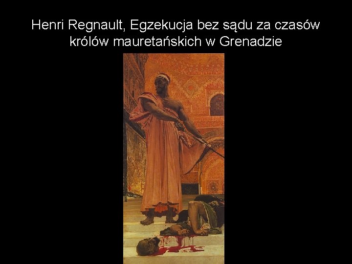 Henri Regnault, Egzekucja bez sądu za czasów królów mauretańskich w Grenadzie 