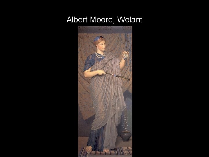 Albert Moore, Wolant 