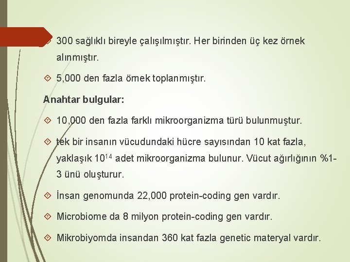  300 sağlıklı bireyle çalışılmıştır. Her birinden üç kez örnek alınmıştır. 5, 000 den