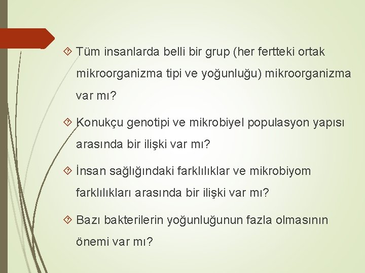  Tüm insanlarda belli bir grup (her fertteki ortak mikroorganizma tipi ve yoğunluğu) mikroorganizma