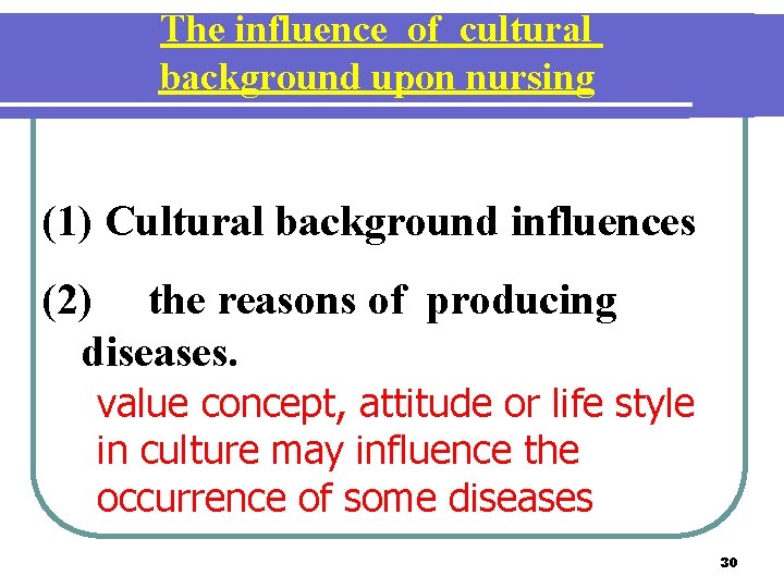 The influence of cultural background upon nursing (1) Cultural background influences (2) the reasons