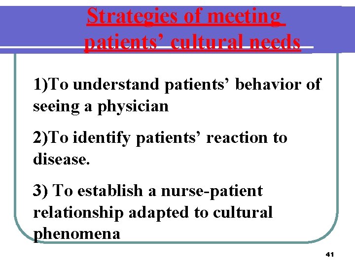 Strategies of meeting patients’ cultural needs 1)To understand patients’ behavior of seeing a physician