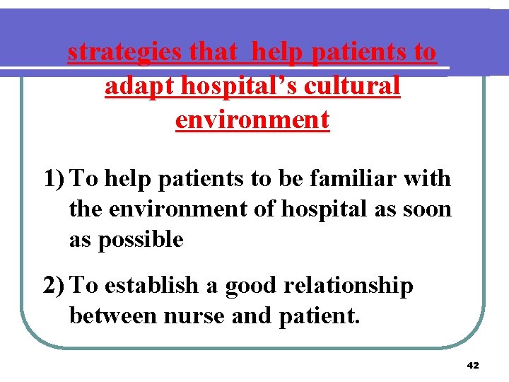 strategies that help patients to adapt hospital’s cultural environment 1) To help patients to