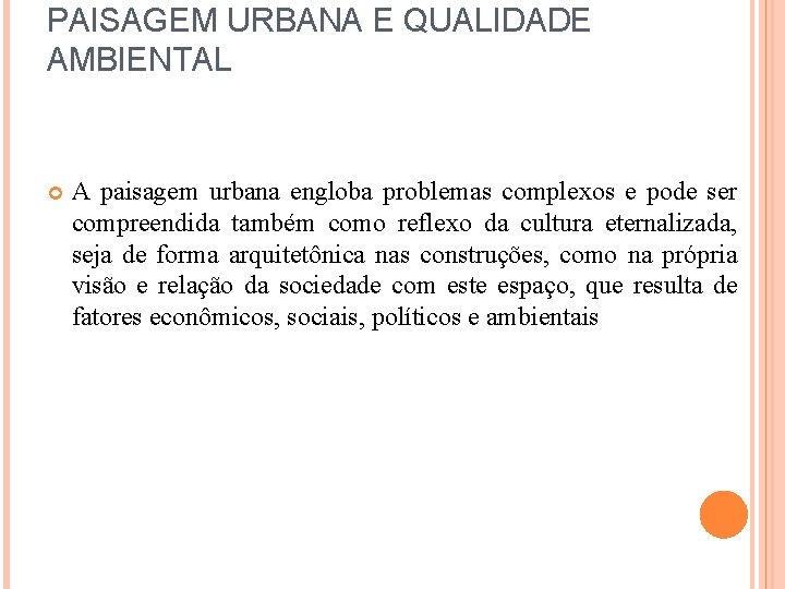 PAISAGEM URBANA E QUALIDADE AMBIENTAL A paisagem urbana engloba problemas complexos e pode ser