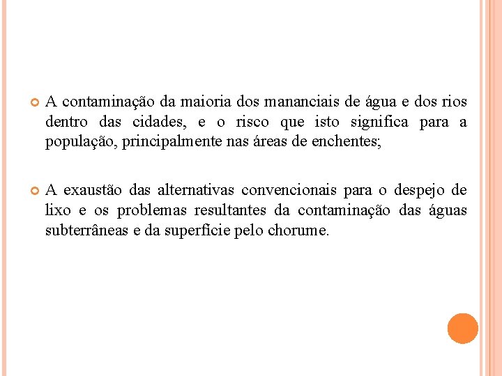  A contaminação da maioria dos mananciais de água e dos rios dentro das