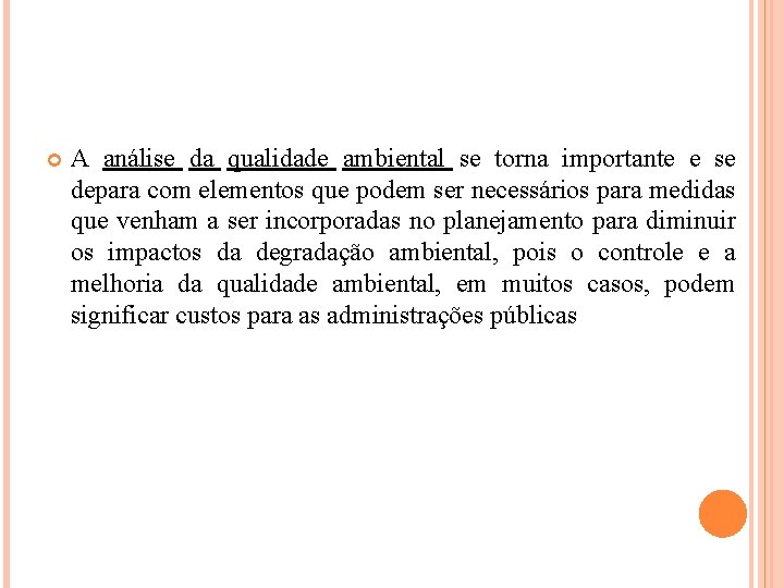  A análise da qualidade ambiental se torna importante e se depara com elementos