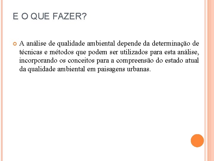 E O QUE FAZER? A análise de qualidade ambiental depende da determinação de técnicas