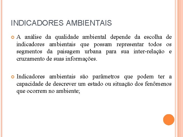 INDICADORES AMBIENTAIS A análise da qualidade ambiental depende da escolha de indicadores ambientais que