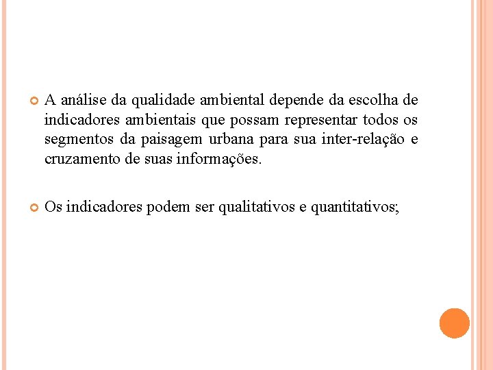  A análise da qualidade ambiental depende da escolha de indicadores ambientais que possam