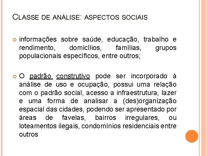 CLASSE DE ANÁLISE: ASPECTOS SOCIAIS informações sobre saúde, educação, trabalho e rendimento, domicílios, famílias,