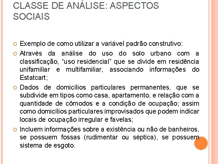 CLASSE DE ANÁLISE: ASPECTOS SOCIAIS Exemplo de como utilizar a variável padrão construtivo: Através