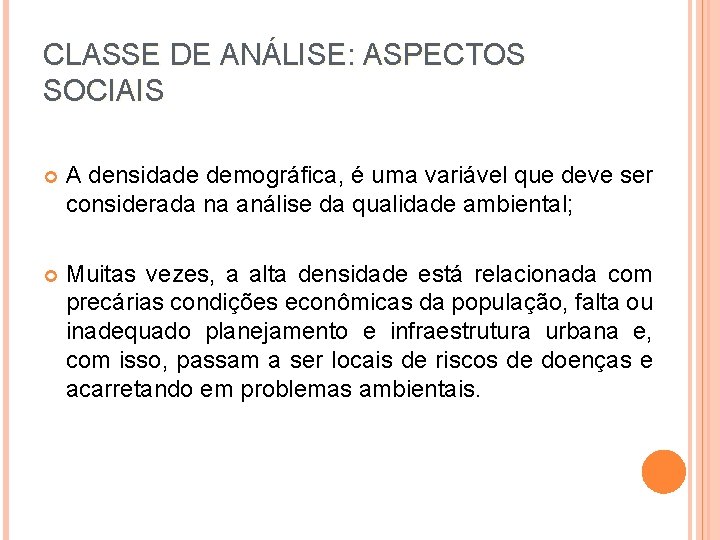 CLASSE DE ANÁLISE: ASPECTOS SOCIAIS A densidade demográfica, é uma variável que deve ser