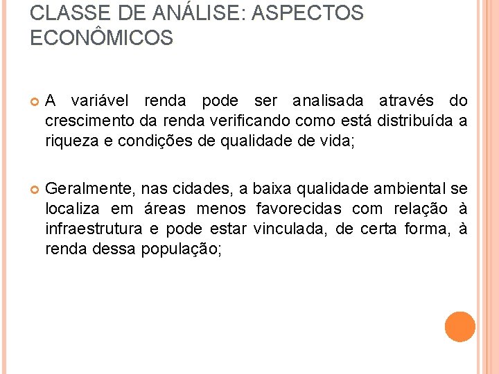 CLASSE DE ANÁLISE: ASPECTOS ECONÔMICOS A variável renda pode ser analisada através do crescimento