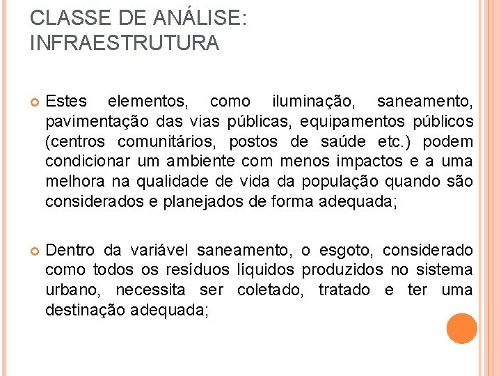 CLASSE DE ANÁLISE: INFRAESTRUTURA Estes elementos, como iluminação, saneamento, pavimentação das vias públicas, equipamentos