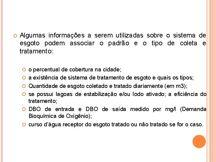  Algumas informações a serem utilizadas sobre o sistema de esgoto podem associar o