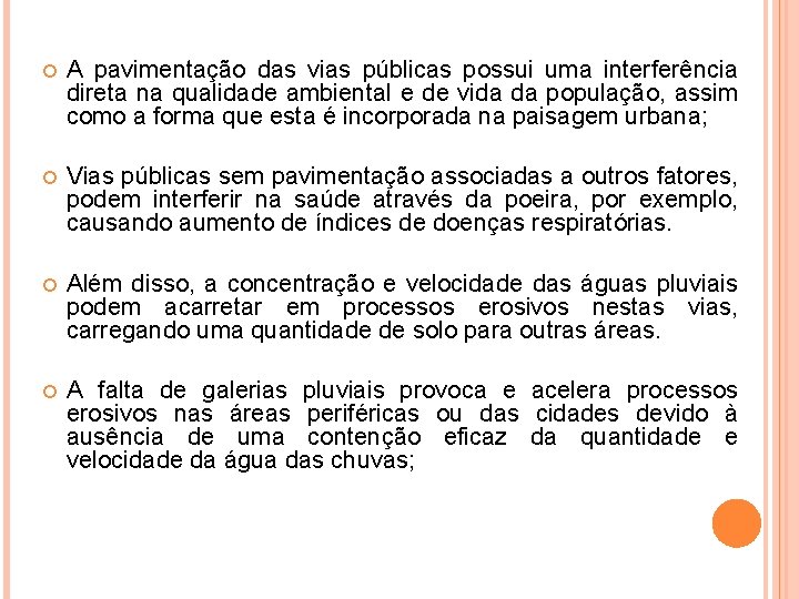  A pavimentação das vias públicas possui uma interferência direta na qualidade ambiental e