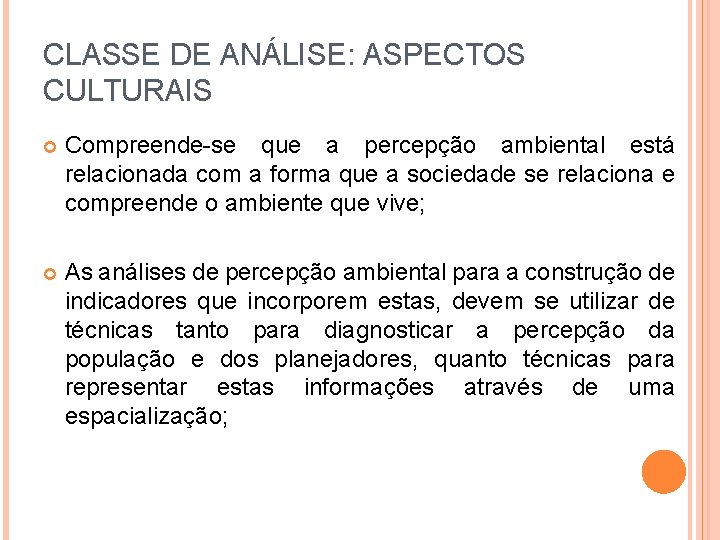 CLASSE DE ANÁLISE: ASPECTOS CULTURAIS Compreende-se que a percepção ambiental está relacionada com a