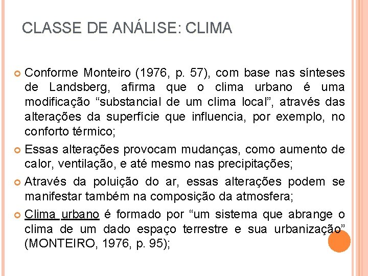 CLASSE DE ANÁLISE: CLIMA Conforme Monteiro (1976, p. 57), com base nas sínteses de