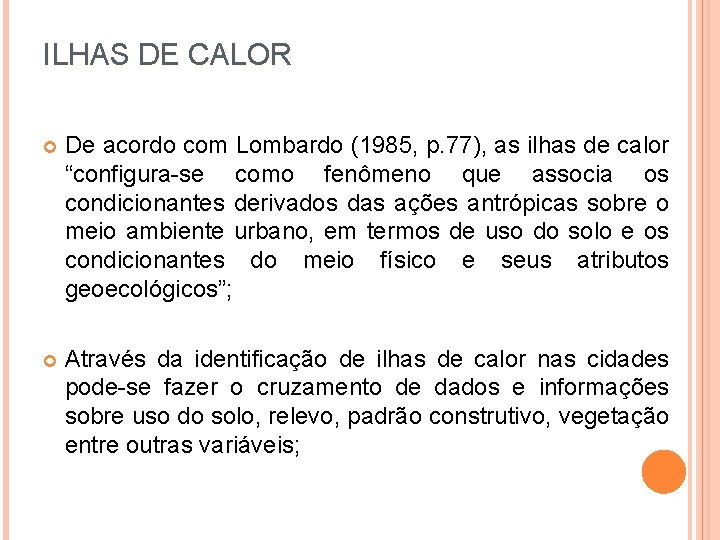 ILHAS DE CALOR De acordo com Lombardo (1985, p. 77), as ilhas de calor