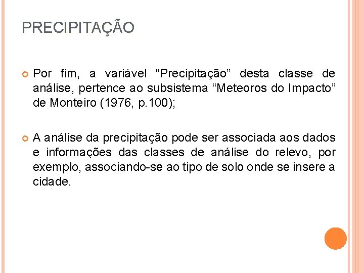 PRECIPITAÇÃO Por fim, a variável “Precipitação” desta classe de análise, pertence ao subsistema “Meteoros