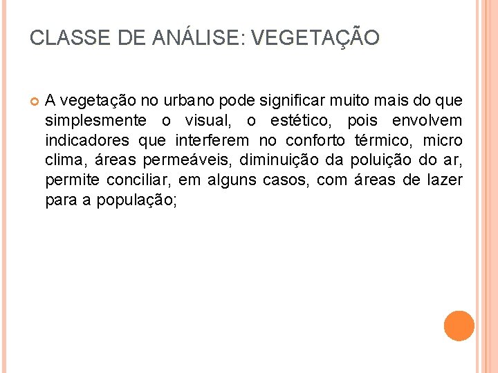 CLASSE DE ANÁLISE: VEGETAÇÃO A vegetação no urbano pode significar muito mais do que