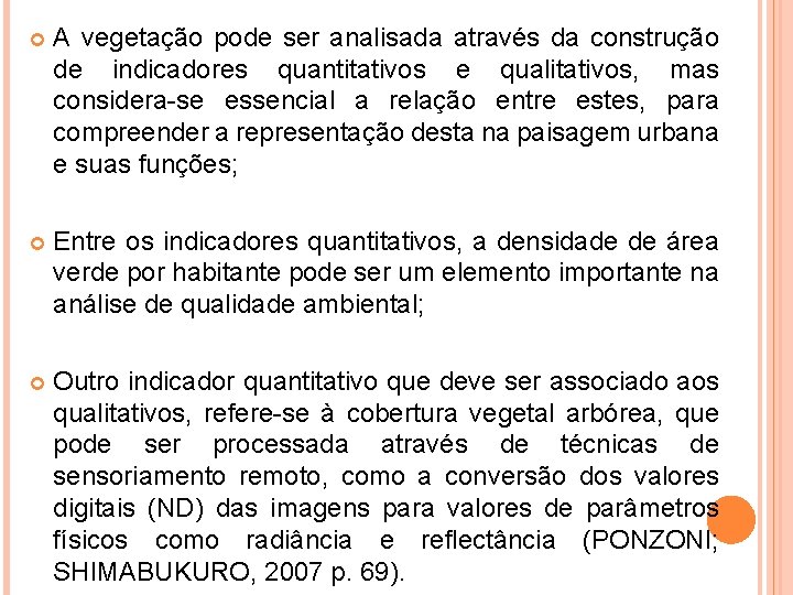  A vegetação pode ser analisada através da construção de indicadores quantitativos e qualitativos,