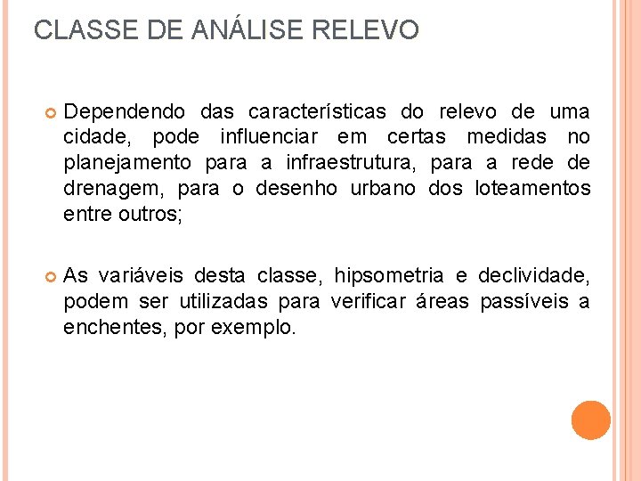 CLASSE DE ANÁLISE RELEVO Dependendo das características do relevo de uma cidade, pode influenciar