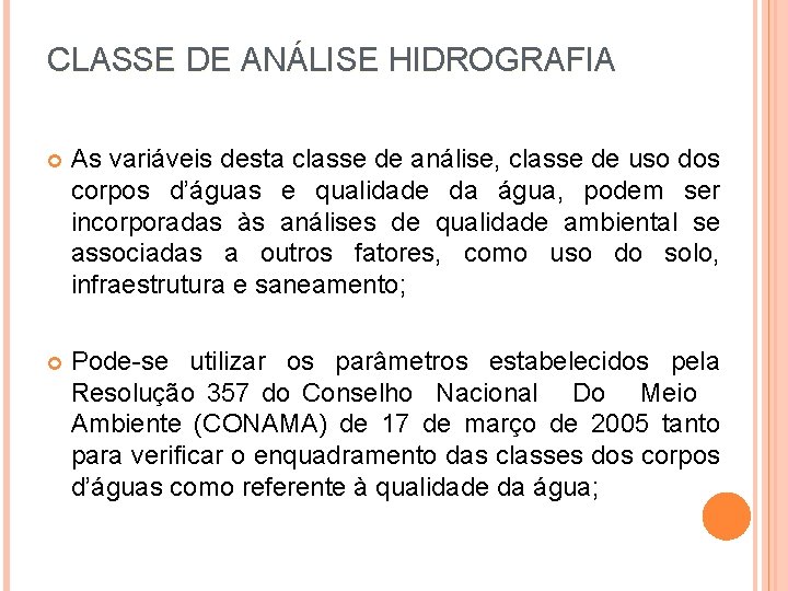 CLASSE DE ANÁLISE HIDROGRAFIA As variáveis desta classe de análise, classe de uso dos