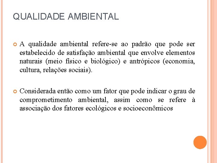 QUALIDADE AMBIENTAL A qualidade ambiental refere-se ao padrão que pode ser estabelecido de satisfação