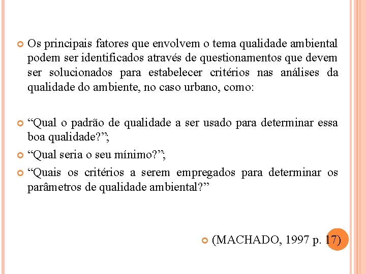  Os principais fatores que envolvem o tema qualidade ambiental podem ser identificados através