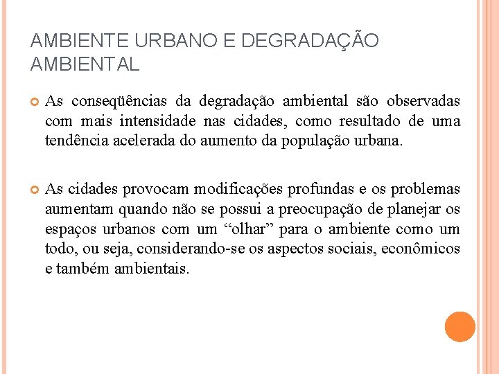 AMBIENTE URBANO E DEGRADAÇÃO AMBIENTAL As conseqüências da degradação ambiental são observadas com mais