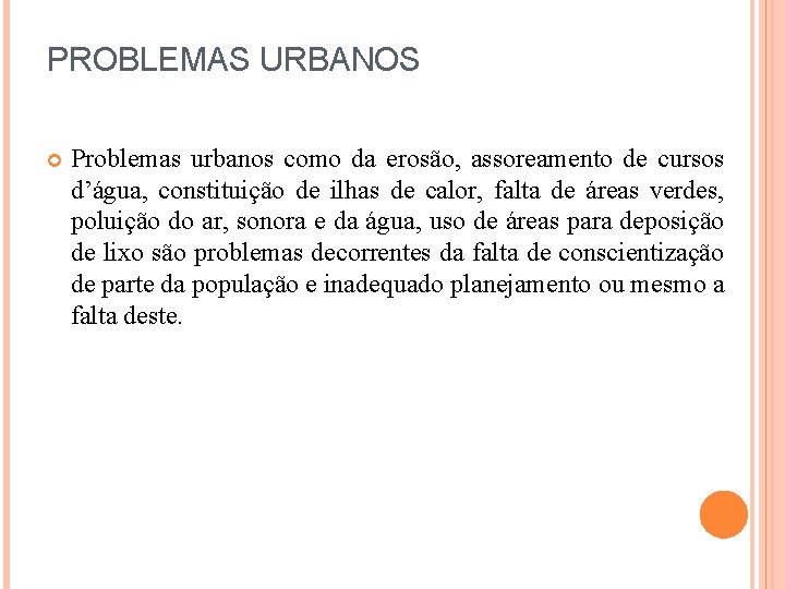 PROBLEMAS URBANOS Problemas urbanos como da erosão, assoreamento de cursos d’água, constituição de ilhas