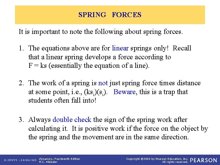 SPRING FORCES It is important to note the following about spring forces. 1. The