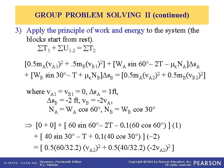 GROUP PROBLEM SOLVING II (continued) 3) Apply the principle of work and energy to
