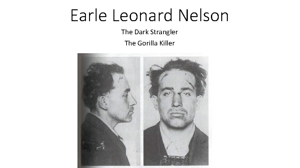 Earle Leonard Nelson The Dark Strangler The Gorilla Killer 