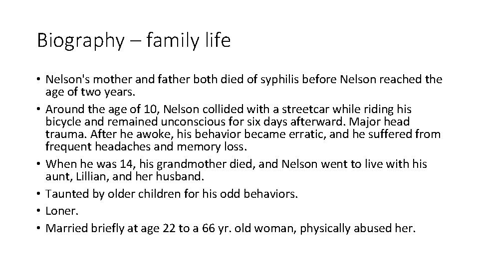 Biography – family life • Nelson's mother and father both died of syphilis before