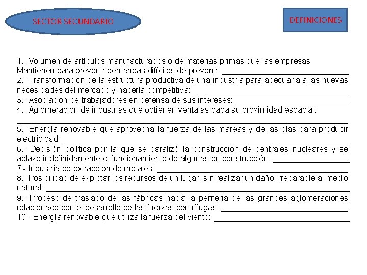 SECTOR SECUNDARIO DEFINICIONES 1. - Volumen de artículos manufacturados o de materias primas que