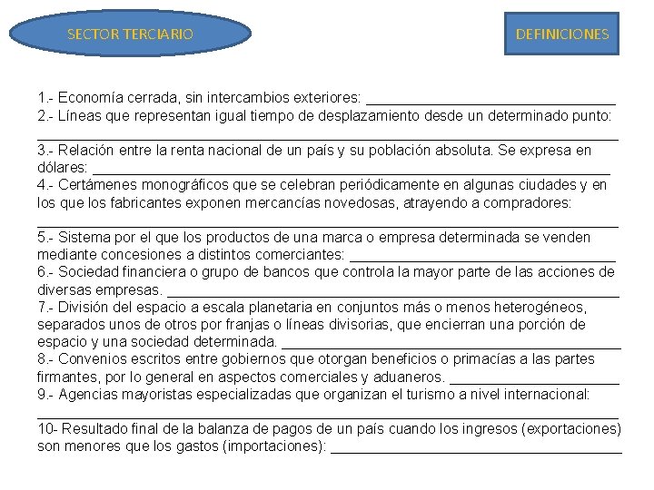 SECTOR TERCIARIO DEFINICIONES 1. - Economía cerrada, sin intercambios exteriores: ________________ 2. - Líneas