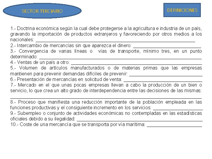 SECTOR TERCIARIO DEFINICIONES 1. - Doctrina económica según la cual debe protegerse a la